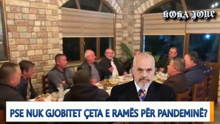 Video editorial i “Koha Jonë”: Pse nuk gjobitet çeta e Ramës për pandeminë?