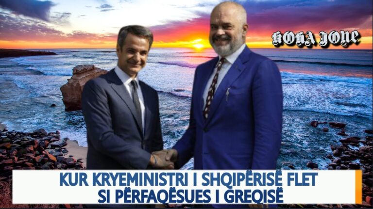 Video editorial i “Koha Jonë”: Kur kryeministri i Shqipërisë flet si përfaqësues i Greqisë