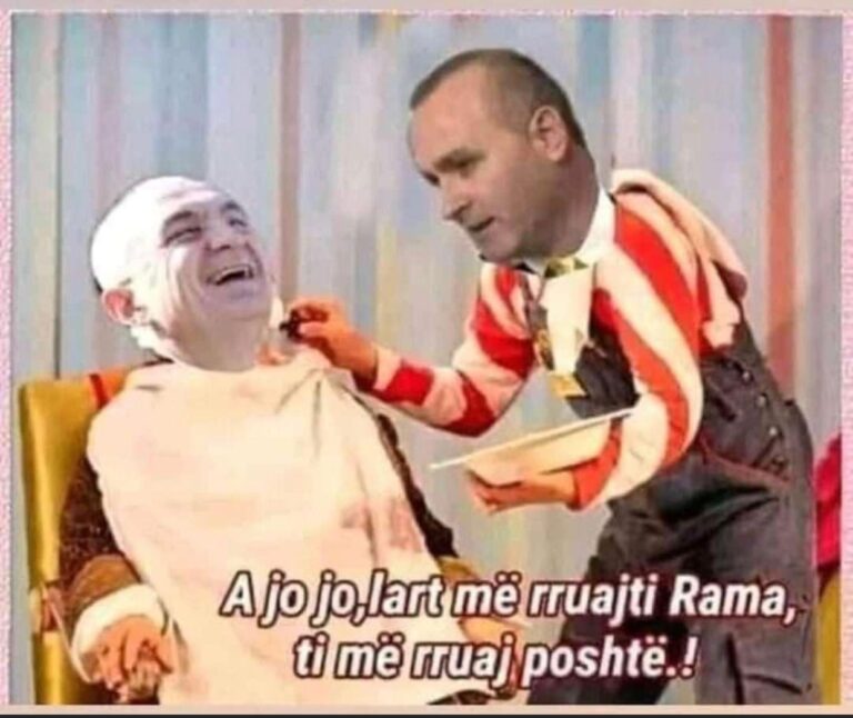 “Lart më rruajti Rama, ti më rruaj poshtë”