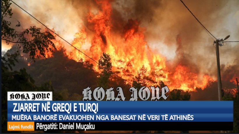 Zjarret në Greqi e Turqi: Mijëra banorë evakuohen nga banesat në veri të Athinës