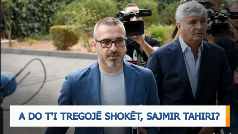 A do t’i tregojë shokët, Sajmir Tahiri?