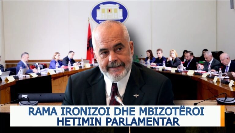 Rama ironizoi dhe mbizotëroi Hetimin Parlamentar