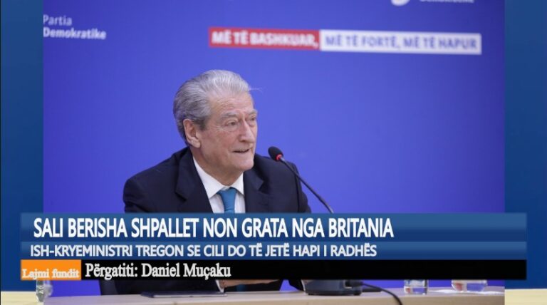 Kronikë/ Berisha shpallet non grata nga Britania, ish-kryeministri tregon se cili do të jetë hapi i radhës