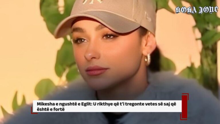 Mikesha e ngushtë e Eglit: U rikthye që t’i tregonte vetes së saj që është e fortë