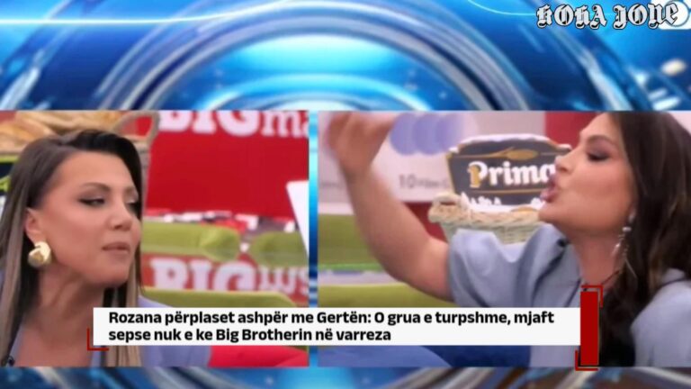 Rozana përplaset ashpër me Gertën: O grua e turpshme, mjaft sepse nuk e ke Big Brotherin në varreza