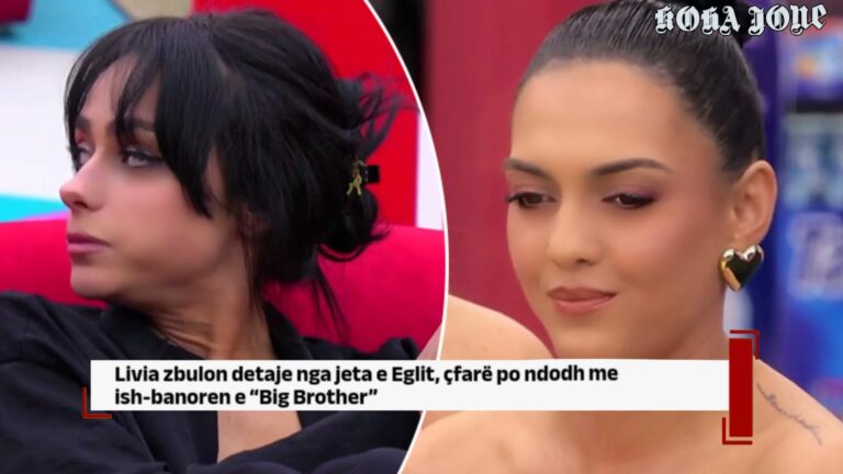 Livia zbulon detaje nga jeta e Eglit, çfarë po ndodh me ish-banoren e “Big Brother”