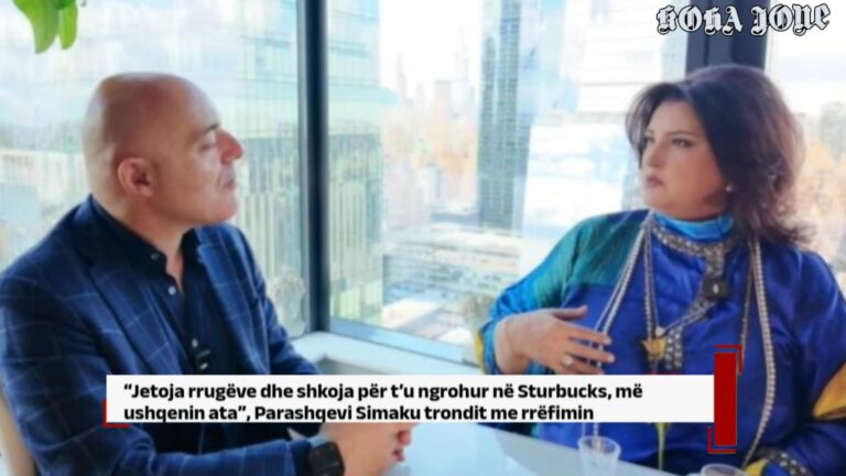 “Jetoja rrugëve dhe shkoja për t’u ngrohur në Sturbucks”, Parashqevi Simaku trondit me rrëfimin