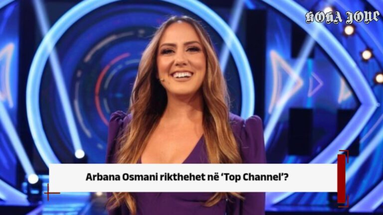 Arbana Osmani rikthehet në ‘Top Channel’?
