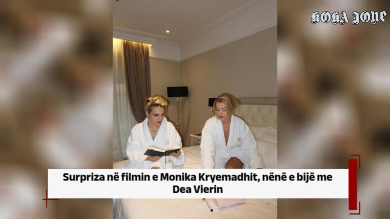 Surpriza në filmin e Monika Kryemadhit, nënë e bijë me Dea Vierin