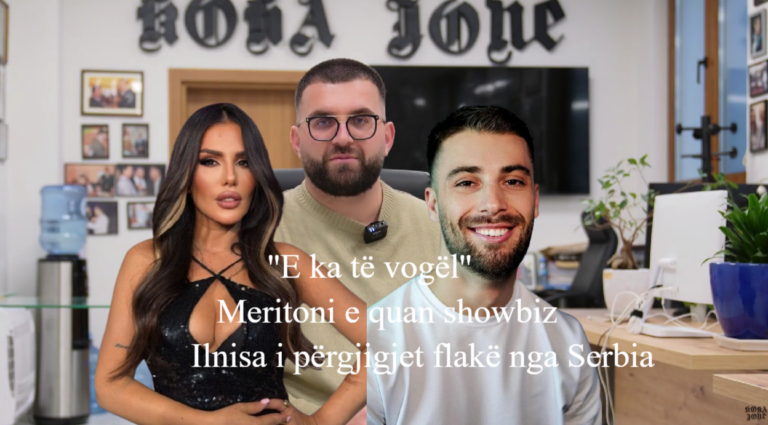 ”E ka të vogël”, Meritoni e quan showbiz. Ilnisa i përgjigjet flakë nga Serbia