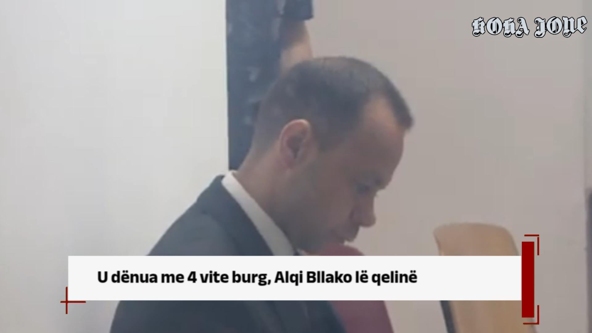 U dënua me 4 vite burg  Alqi Bllako lë qelinë