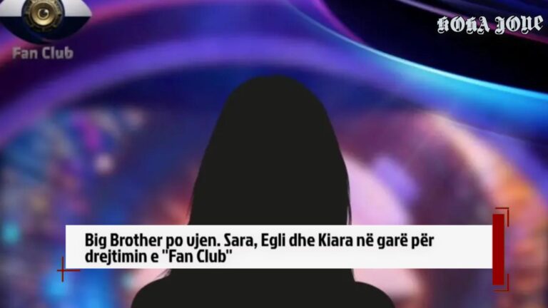 Big Brother po vjen. Sara, Egli dhe Kiara në garë për drejtimin e ”Fan Club”