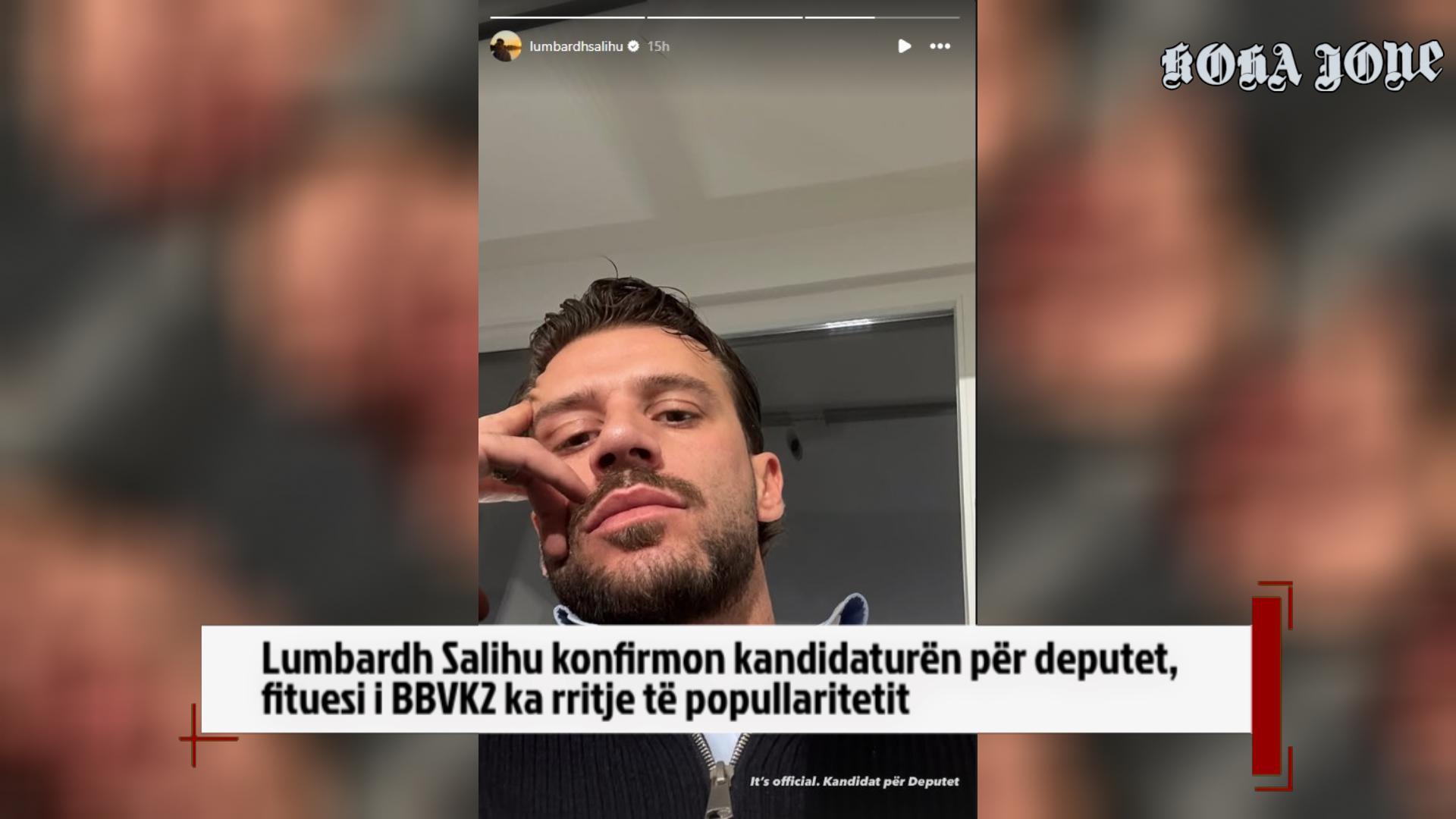 Lumbardh Salihu konfirmon kandidaturën për deputet  fituesi i BBVK2 ka rritje të popullaritetit