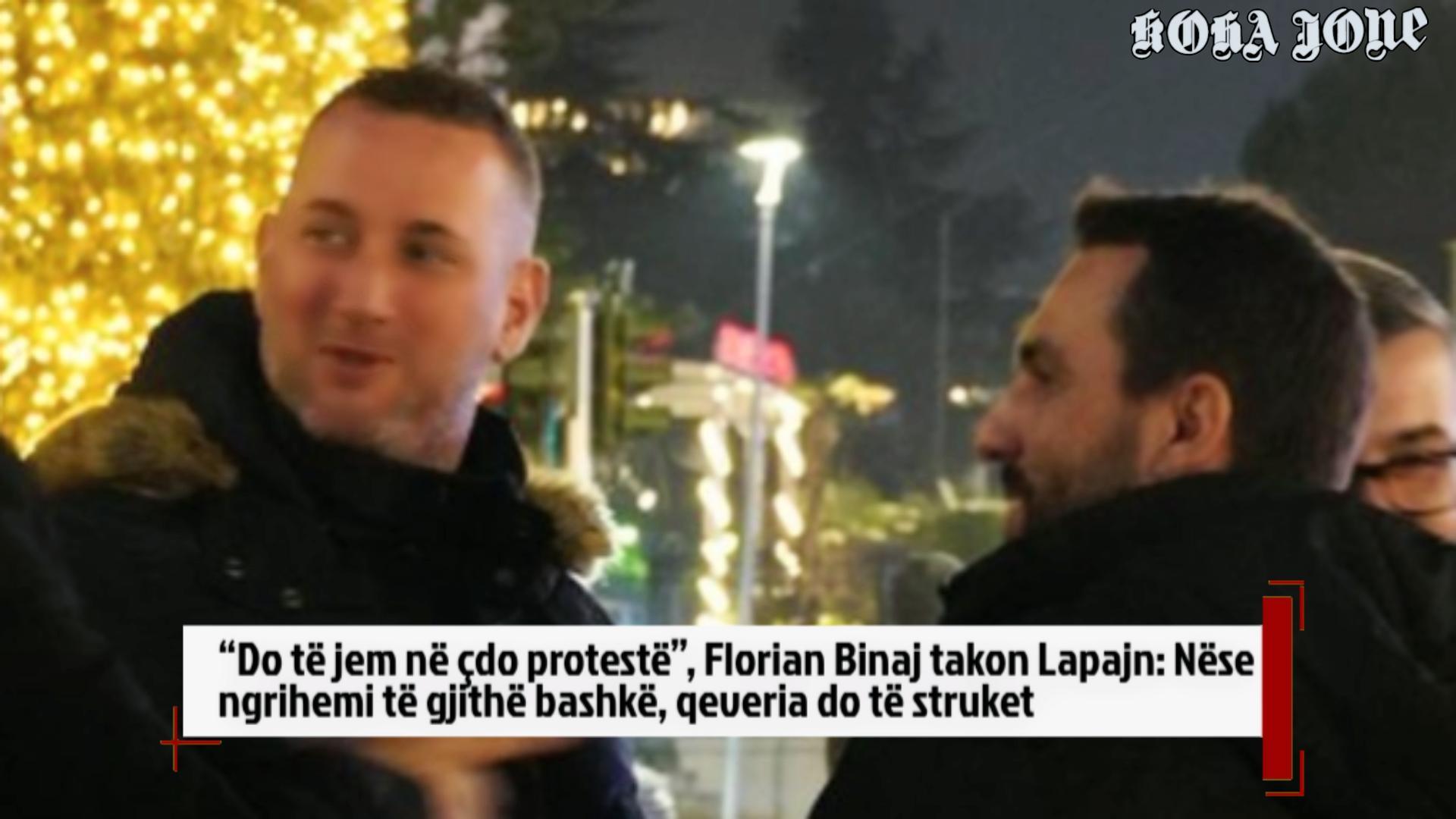  Do të jem në çdo protestë   Florian Binaj takon Lapajn  Nëse ngrihemi të gjithë bashkë  qeveria do të struket