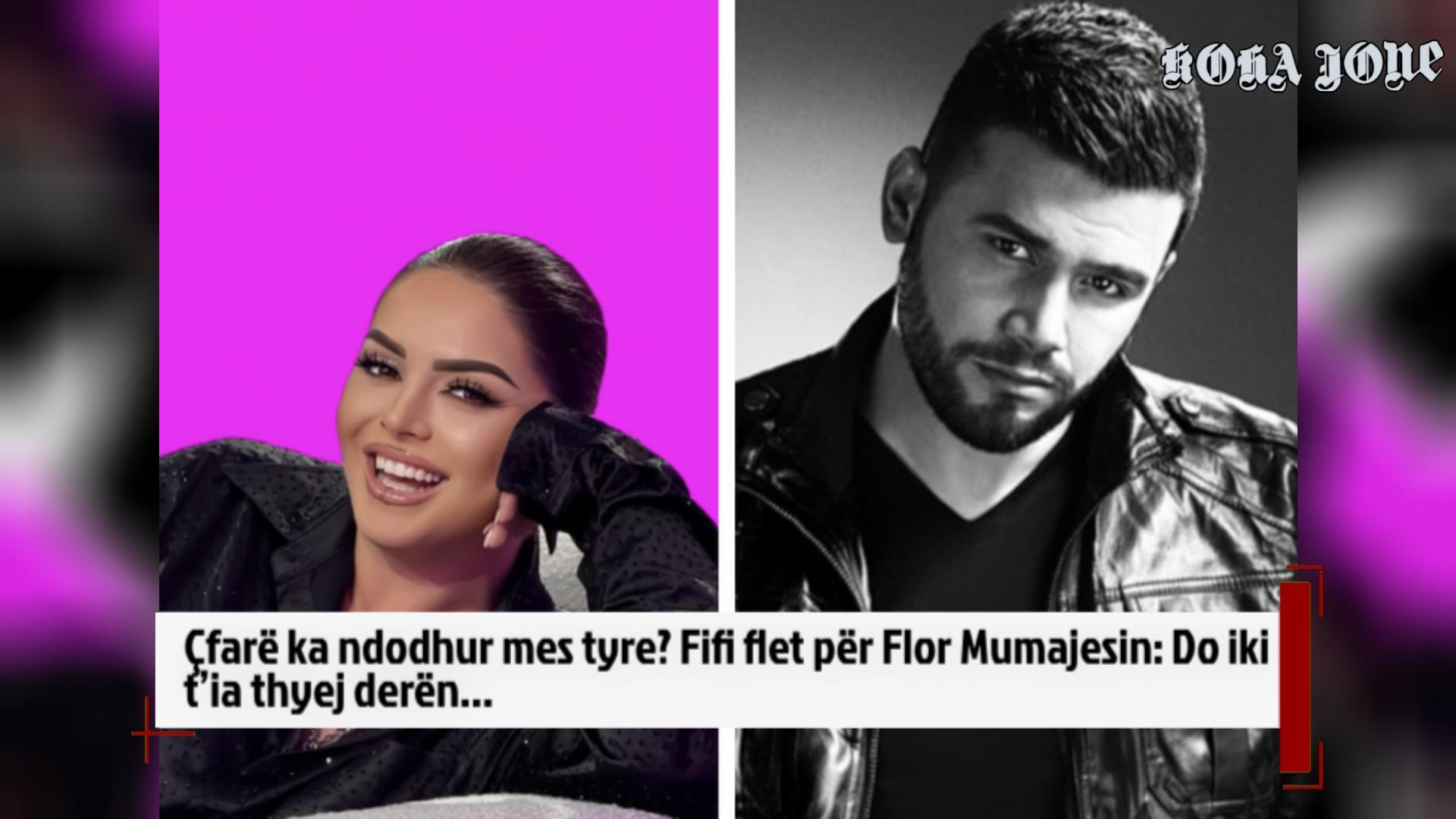 Çfarë ka ndodhur mes tyre  Fifi flet për Flor Mumajesin  Do iki t ia thyej derën 
