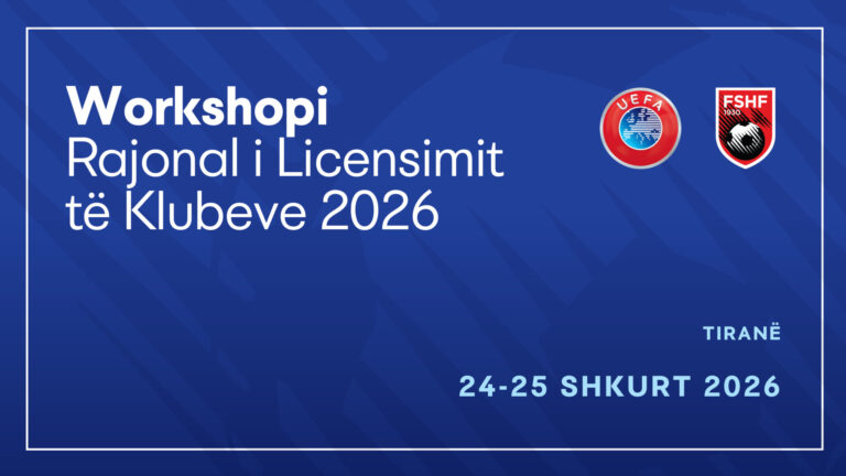 FSHF dhe UEFA organizojnë Workshopin Rajonal të Licensimit të Klubeve për vitin 2026 në Tiranë