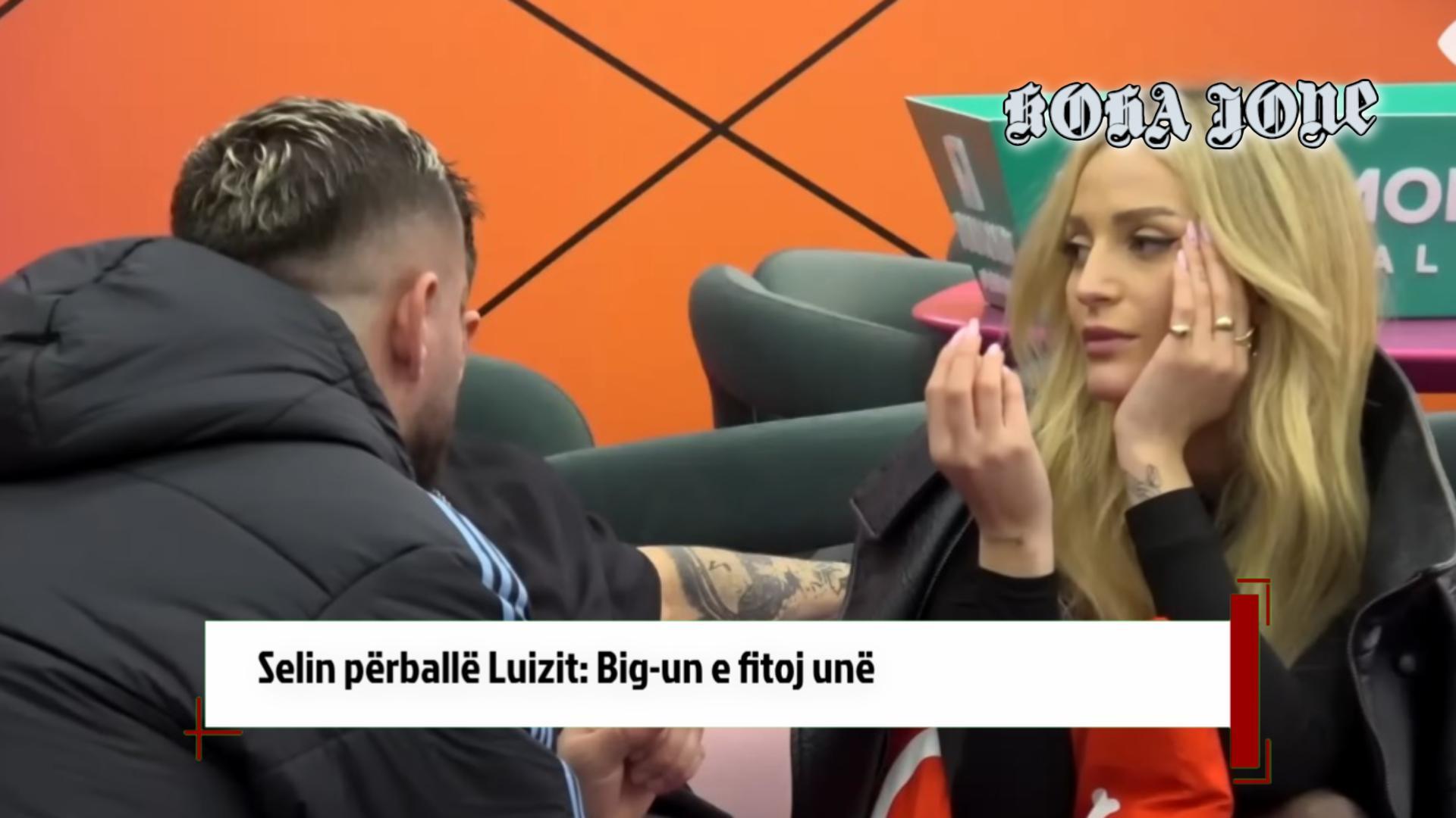 Selin përballë Luizit  Big un e fitoj unë