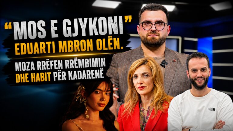 ”Mos e gjykoni”, Eduarti mbron Olën. Moza rrëfen rrëmbimin dhe habit për Kadarenë