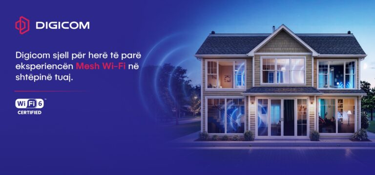 Digicom sjell për herë të parë në Shqipëri eksperiencën Mesh Wi-Fi në shtëpinë tuaj!