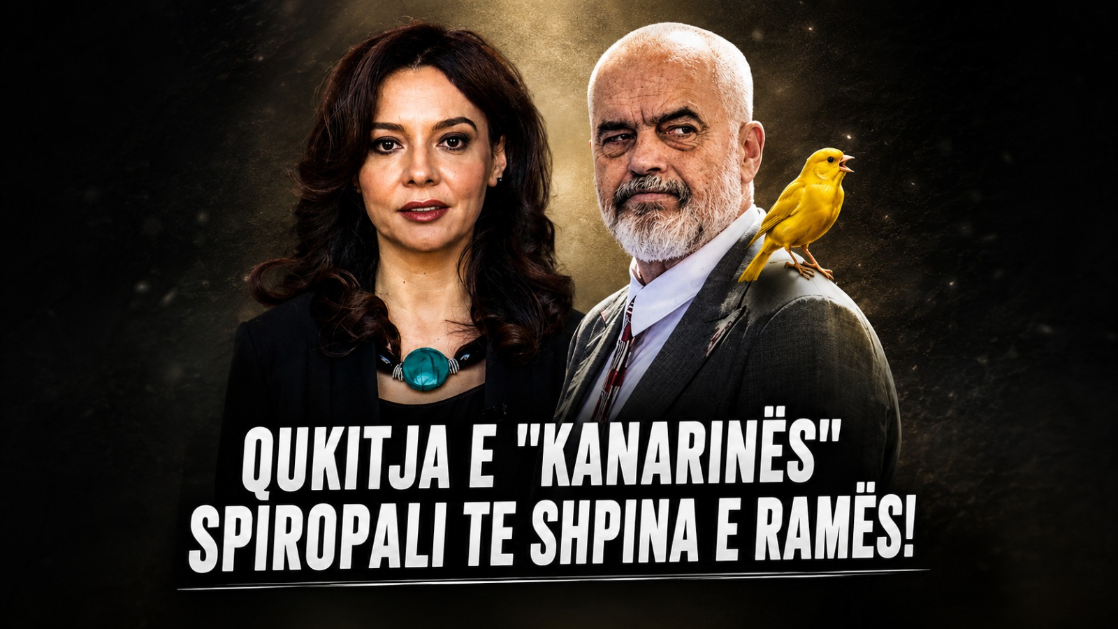 Qukitja e  kanarinës  Spiropali te shpina e Ramës 