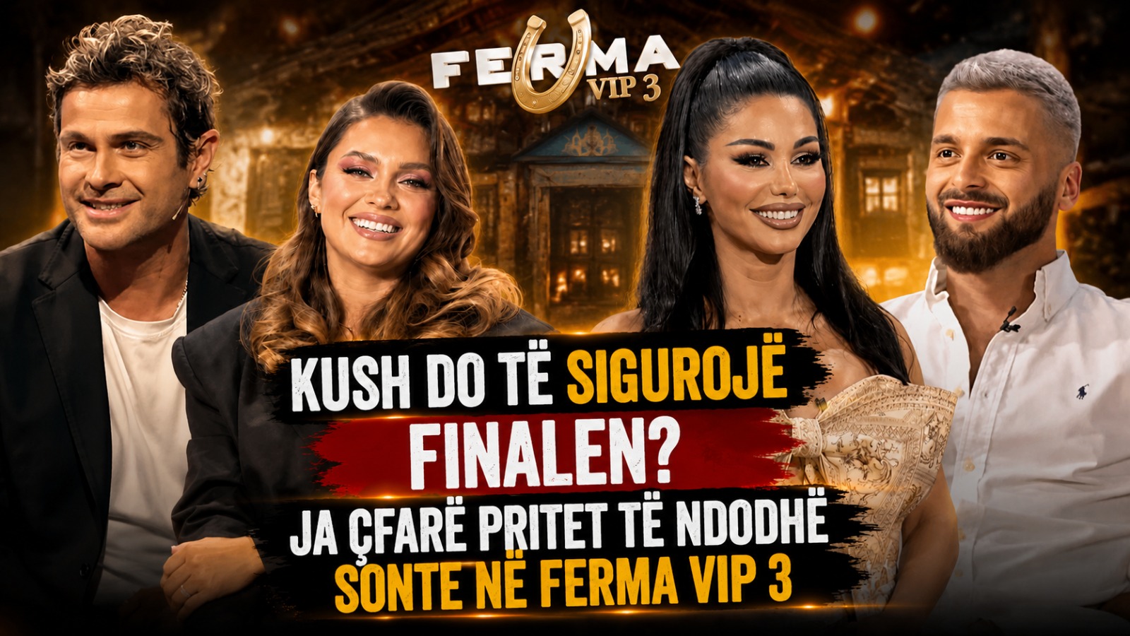 Kush do të sigurojë finalen  Ja çfarë pritet të ndodhë sonte në Ferma VIP 3