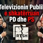 Televizionin Publik e shkatërruan PD dhe PS