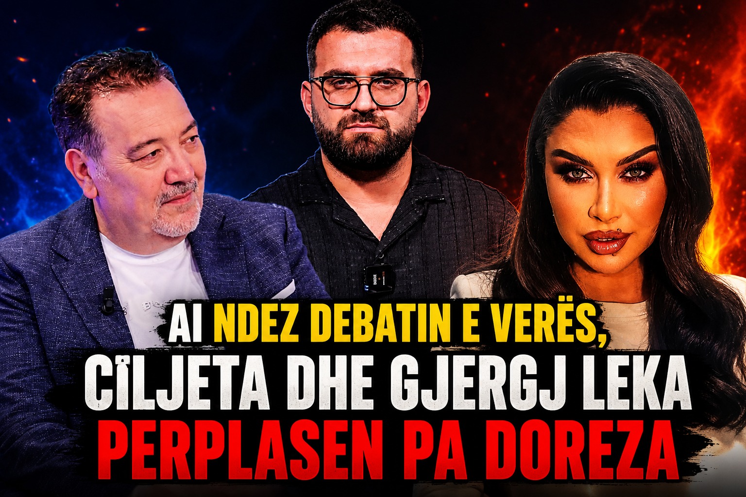 AI ndez debatin e verës  Çiljeta dhe Gjergj Leka përplasen pa doreza