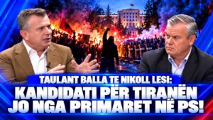 Taulant Balla te Nikoll Lesi: Kandidati për Tiranën JO nga Primaret në PS